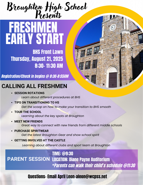 Broughton High School Presents Freshmen Early Start BHS Front Lawn Thursday, August 21st 2025 8:30-11:30 AM Registration